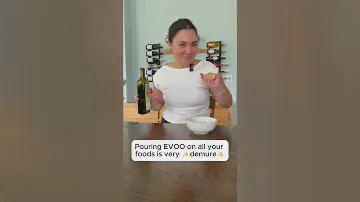 Pouring EVOO on all your foods is very...demure